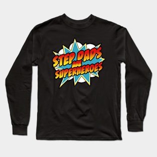 Step Dads Are Superheroes - Fathers Day Step Dad Comic Long Sleeve T-Shirt